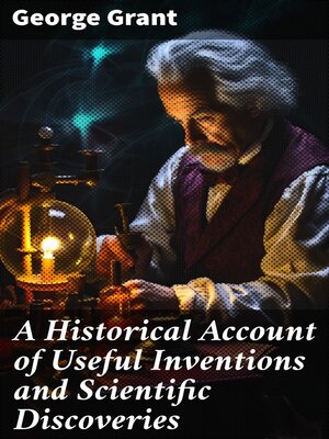 cover image of A Historical Account of Useful Inventions and Scientific Discoveries